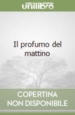 Il profumo del mattino libro