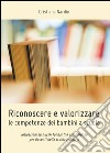 Riconoscere e valorizzare le competenze dei bambini a scuola libro di Nardin Cristiana