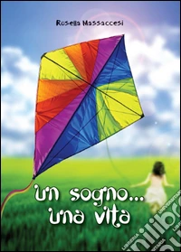 Un sogno una vita libro