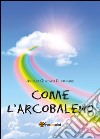 Come l'arcobaleno libro