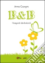 B&B. I bagordi dei balordi libro
