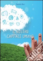 Il nostro capitale umano libro