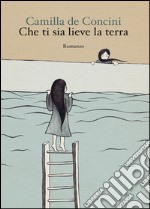 Che ti sia lieve la terra libro