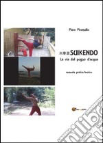 Suikendo. La via del pugno d'acqua libro