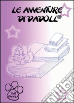 Le avventure di Dadoll®. Ediz. illustrata libro