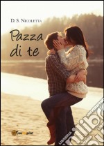 Pazza di te libro