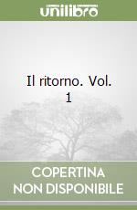 Il ritorno. Vol. 1