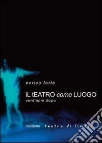 Il teatro come luogo libro
