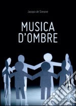 Musica d'ombre libro