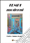 Tempi moderni. Racconti & poesie libro di Scano Enrico J.