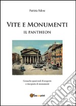 Vita e monumenti. Il Pantheon libro