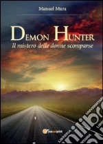 Il mistero delle donne scomparse. Demon Hunter libro