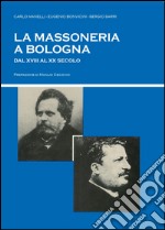 La massoneria a Bologna dal XVIII al XX secolo libro
