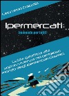 Ipermercati (manuale per tutti) libro