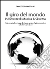 Il giro del mondo in 80 note di musica & cinema libro di Primerano Francesco