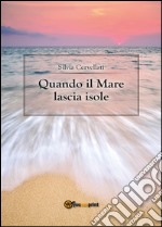 Quando il mare lascia isole libro