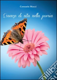 Essenze di vita nella poesia libro