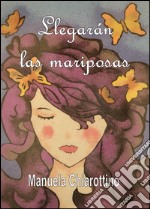 Llegaràn las mariposas libro