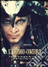 L'uomo-ombra. Diario di un viaggio alla scoperta della conoscenza segreta libro