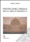 Prestiti arabo-persiani nella lingua spagnola libro di Norozi Nahid