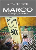 Marco. Un Vangelo per i lontani libro