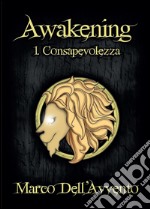 Consapevolezza. Awakening. Vol. 1 libro