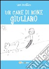 Un cane di nome Giuliano libro