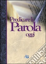 Predicare la parola oggi libro