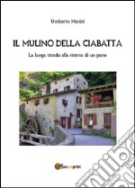 Il mulino della ciabatta libro