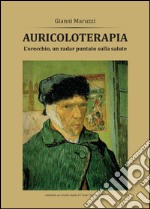 Auricoloterapia. L'orecchio, un radar puntato sulla salute libro