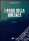 I passi della violenza libro di Savino M. Teresa