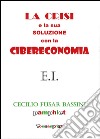 La crisi e la sua soluzione con la cibereconomia libro di Fusar Bassini Cecilio