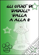 Gli sport di Dadoll dalla A alla Z libro