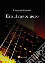 Ero il mare nero libro