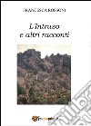 L'intruso e altri racconti libro di Rossoni Francesca