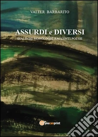 Assurdi e diversi