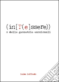 Intessere o delle geometrie emozionali libro