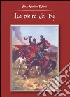 La pietra dei re libro di Adobati Giliola Giuditta