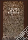 La parola degli etruschi libro