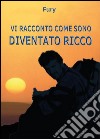 Vi racconto come sono diventato ricco libro