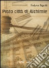 Prato città di alchimie libro