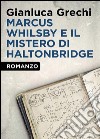 Marcus Whilsby e il mistero di Haltonbridge libro