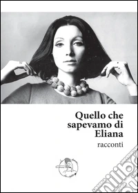Quello che sapevamo di Eliana libro