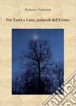 Fra terra e luce, antipodi dell'uomo libro