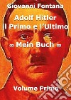 Adolf Hitler. Il primo e l'ultimo. Vol. 1: Mein Buch libro