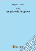 Vita Angelae de Fulgineo libro