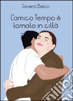 L'amico Tempo è tornato in città