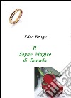 Il segno magico di Daniela libro di Bruga Edea