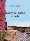 L'odore dei guanti di pelle libro di Castelli Anna