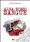 Alba rosso sangue libro